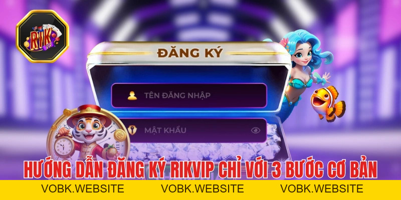Đăng ký RIKVIP - Hướng Dẫn Thực Hiện Chuẩn Trong Chỉ 5 Phút Đăng ký RIKVIP - Hướng Dẫn Thực Hiện Chuẩn Trong Chỉ 5 Phút