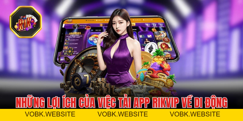 Tải App RIKVIP Về iOS Và Android Cho Trải Nghiệm Tốt Nhất Tải App RIKVIP Về iOS Và Android Cho Trải Nghiệm Tốt Nhất