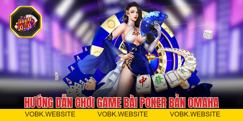 Bài Poker - Khám Phá 3 Biến Thể Cực Hấp Dẫn Tại RIKVIP