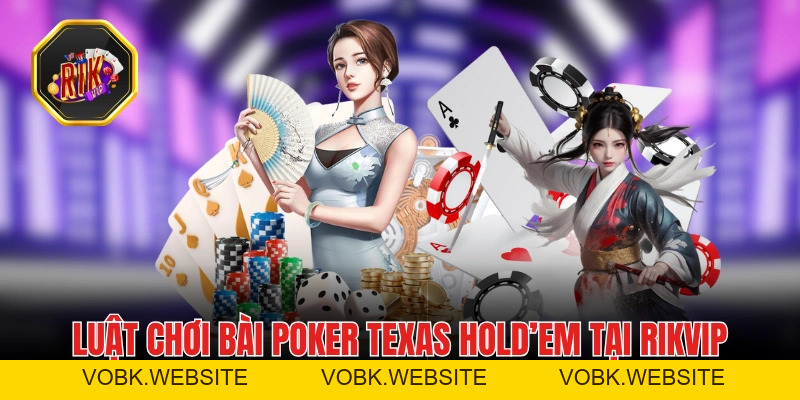 Bài Poker - Khám Phá 3 Biến Thể Cực Hấp Dẫn Tại RIKVIP