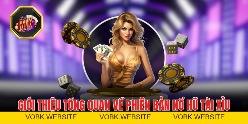 Nổ Hũ Tài Xỉu - Phiên Bản Tài Xỉu Độc Quyền Có Tại RIKVIP